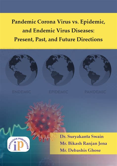 Pandemic Corona Virus vs. Epidemic, and Endemic Virus Diseases: Present ...