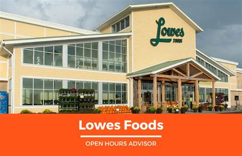 Lowes Foods Hours: Opening, Holiday | February 2024