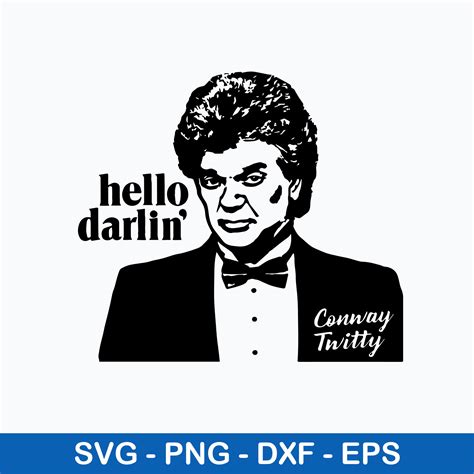 Hello Darlin_ Conway Twitty Svg, Conway Twitty Svg, Png Dxf | Inspire ...