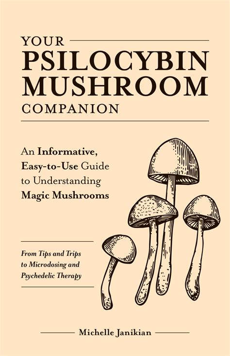 Your Psilocybin Mushroom Companion: An Informative, Easy-to-Use Guide to Understanding Magic ...