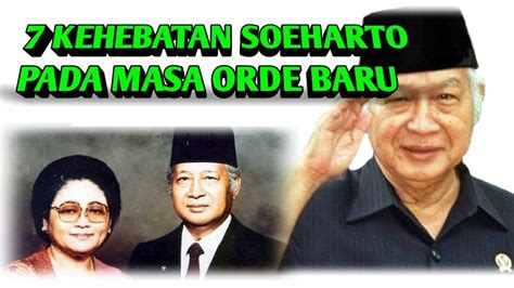 7 Kehebatan Soeharto Era Orde Baru Membawa Indonesia Masa Kejayaannya - YouTube