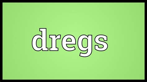 Dregs Meaning - YouTube