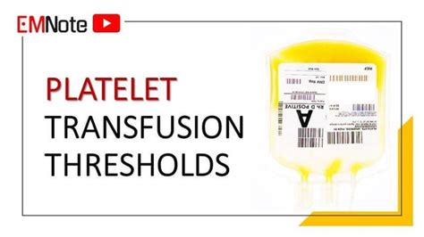 Platelet Transfusion Threshold. Actively bleeding patients with thrombocytopenia should be ...