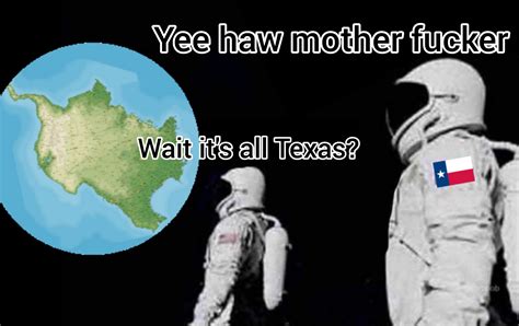 Don't mess with Texas : r/dankmemes