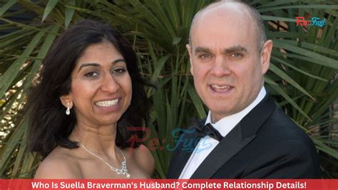 Who Is Suella Braverman’s Husband? Complete Relationship Details! - FitzoneTV