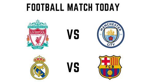 Football Match Today: Liverpool Face Manchester City; Real Madrid Take ...