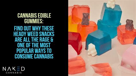 Cannabis Edibles Gummies: Why These Heady Snacks are All the Rage