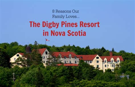 8 Reasons our Family Loves The Digby Pines Resort in Digby, Nova Scotia