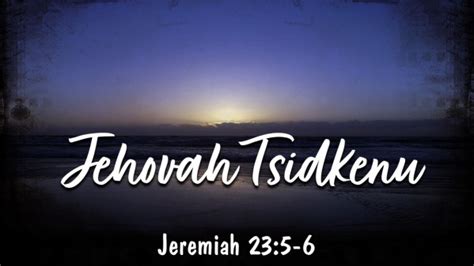 Jehovah Tsidkenu - Faithlife Sermons