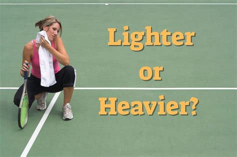 The Pros And Cons Of Using A Heavy Or Light Tennis Racket – TennisLadys