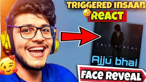 TRIGGERED INSAAN - Reacting to Ajju Bhai face reveal😱 || Triggered Ipshita - YouTube