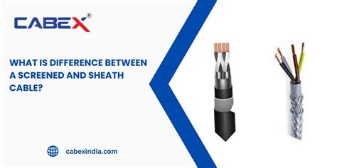 What is Difference between a Screened and Sheath Cable? - CabexIndia