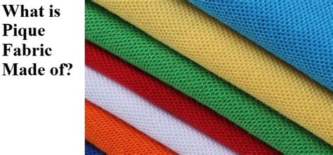 What is Pique Fabric? Characteristics, Types, Uses [A to Z]