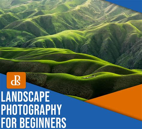 Landscape Photography for Beginners: A Comprehensive Guide