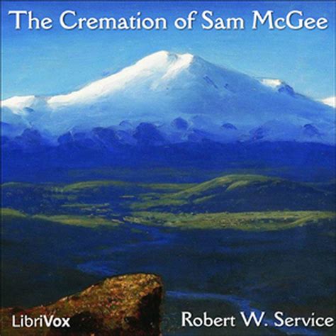 The Cremation of Sam McGee : Robert W. Service : Free Download, Borrow ...