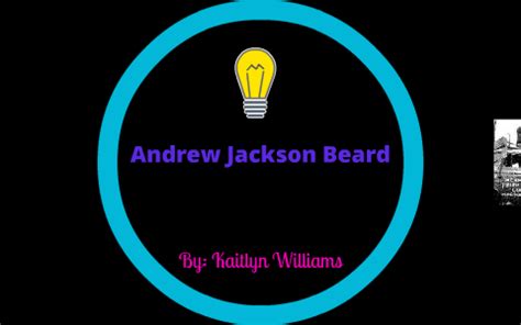 Andrew Jackson Beard by Kaitlyn Williams