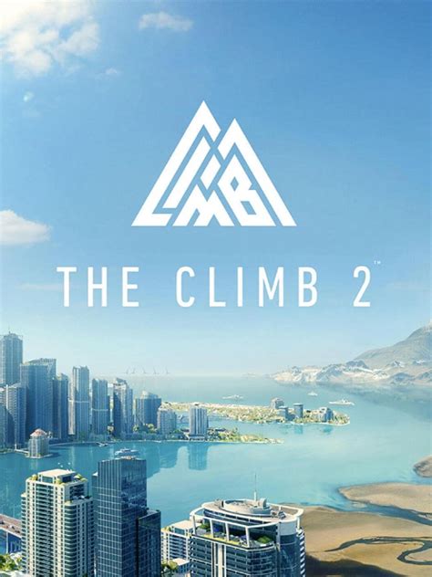 The Climb 2 (2021) | Price, Review, System Requirements, Download