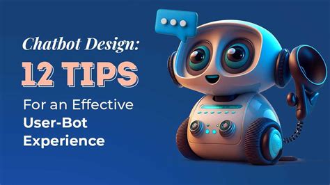 Chatbot Design: 12 Tips For an Effective User-Bot Experience