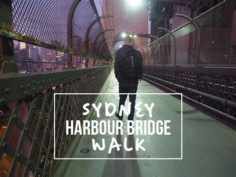 Sydney Harbour Bridge Walk: This Bridge Was Made For Walking