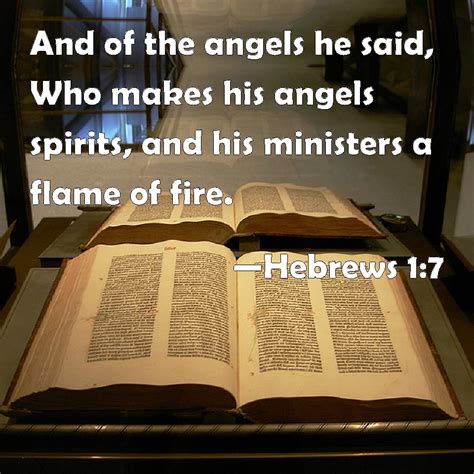 Hebrews 1:7 And of the angels he said, Who makes his angels spirits ...