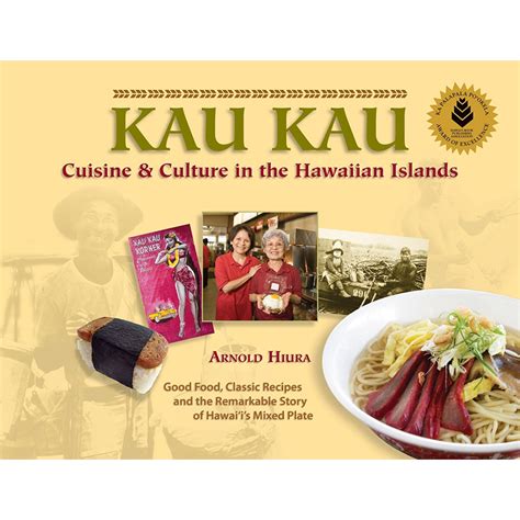 Kau Kau: Cuisine & Culture in the Hawaiian Islands – Watermark Publishing