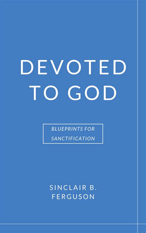 Book Summary of Devoted to God by Sinclair B. Ferguson – Accelerate Books