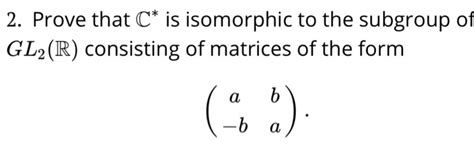 Solved 2. Prove that C" is isomorphic to the subgroup of | Chegg.com