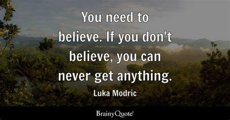 Luka Modric - You need to believe. If you don't believe...