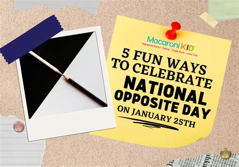 Macaroni KID Celebrates: National Opposite Day on January 25 | Macaroni ...