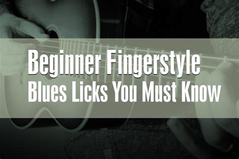 5 Beginner Fingerstyle Blues Licks You MUST Know - TrueFire Blog ...