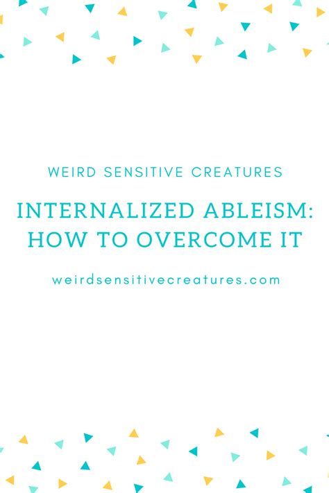 Internalized Ableism: How to Overcome It - Weird Sensitive Creatures