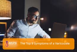 The Top 9 Symptoms of a Varicocele | Azura Vascular Care