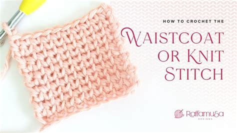 How to Crochet the Waistcoat or Knit Stitch – Step-by-Step Tutorial