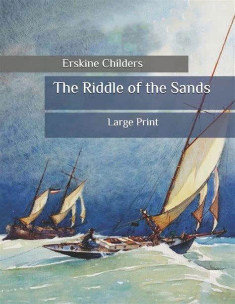 The Riddle of the Sands: Large Print by Erskine Childers, Paperback | Barnes & Noble®