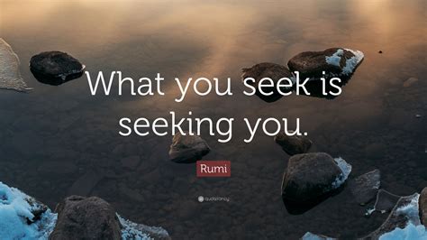 Rumi Quote: “What you seek is seeking you.” (23 wallpapers) - Quotefancy