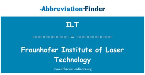 ILT 정의: 프라 운 호퍼 연구소의 레이저 기술-Fraunhofer Institute of Laser Technology