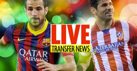 Transfer news recap: Cesc Fabregas and Diego Costa updates plus all the ...