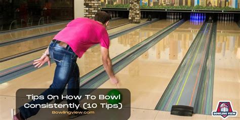 Tips On How To Bowl Consistently (10 Tips)