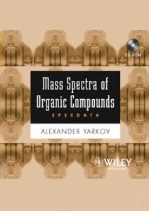 Mass Spectra of Organic Compounds 2004 - Spectrometrics - The Chemistry of Collaboration