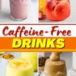 20 Easy Caffeine-Free Drinks - Insanely Good