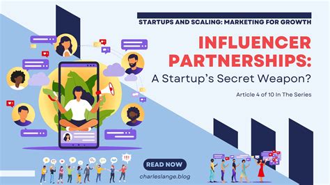 Startups and Scaling: Marketing for Growth – Influencer Partnerships: A Startup’s Secret Weapon ...