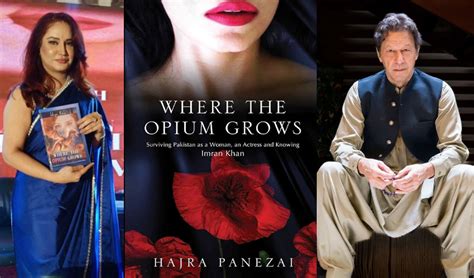 Hajra Khan Panezai: "Where the Opium Grows" is a Truthful Portrait of Imran Khan, Supported by ...