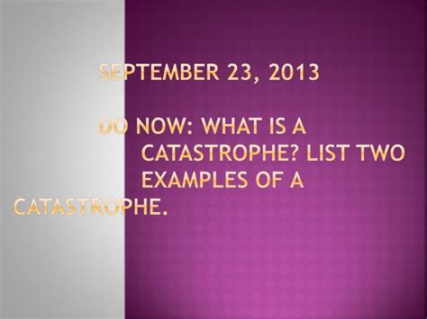 PPT - Catastrophe – An event resulting in great loss or misfortune. Human (Man-Made) Natural ...