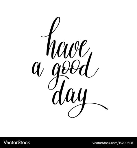 Have a good day black and white hand lettering Vector Image