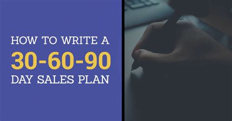 How to Write an Effective 30-60-90 Day Sales Plan (With Template)