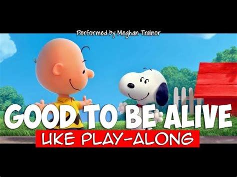 Good To Be Alive (ukulele play-along) Key C - YouTube | Ukulele, Meghan trainor, Learn music