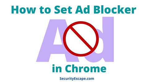 How to Set Ad Blocker in Chrome (Simple Guide) - Security Escape