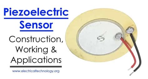 What is Piezoelectric Sensor - Construction, Working & Applications