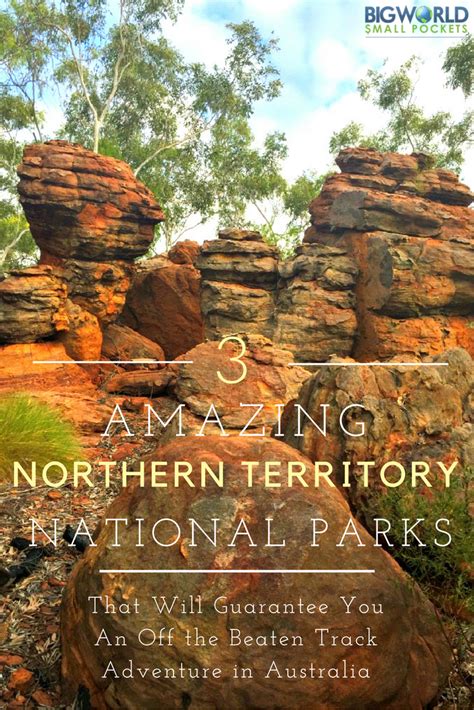 3 Epic Northern Territory National Parks That Guarantee You An Off The ...