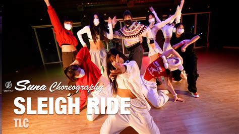 SLEIGH RIDE - TLC / SUNA Choreography / Urban Play Dance Academy - YouTube